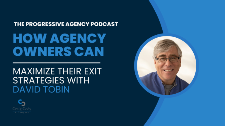 How Agency Owners Can Maximize Their Exit Strategies, with David Tobin